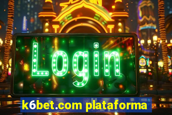 k6bet.com plataforma